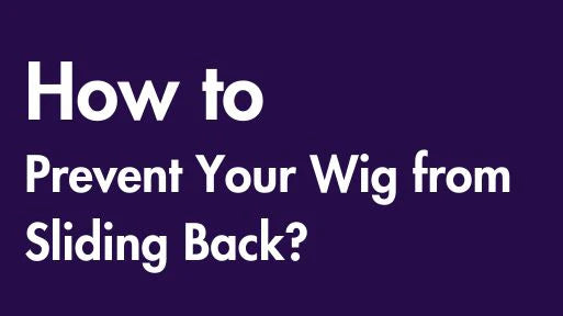 [2024] How to Prevent Your Wig from Sliding Back?